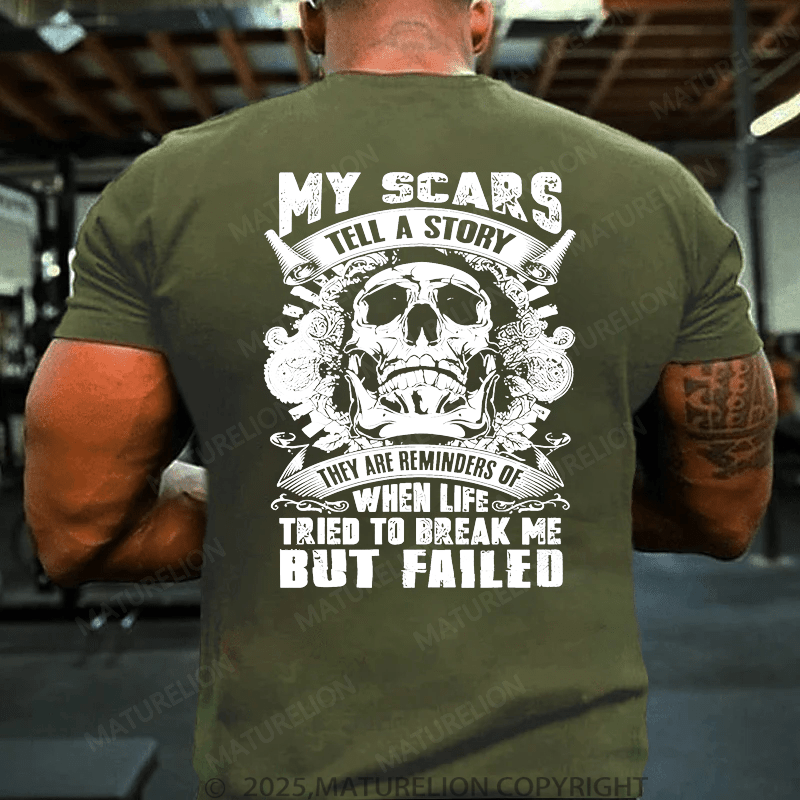 Maturelion Men's T-Shirt My Scars Tell A Story They Are Reminders Of When Life Tried To Break Me But Failed T-Shirt