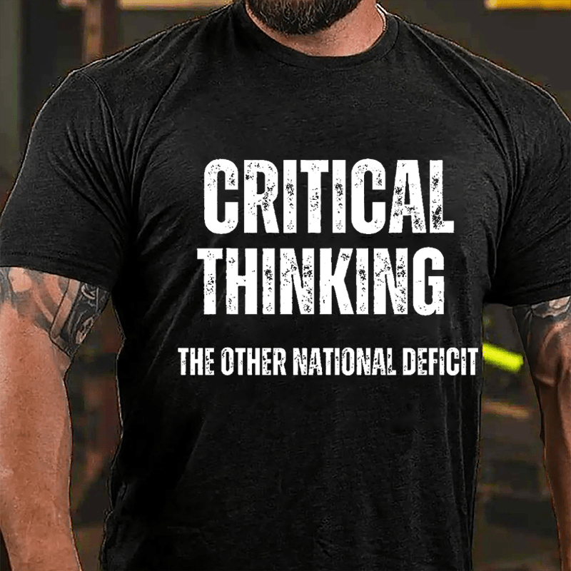 Critical Thinking The Other National Deficit Cotton T-shirt