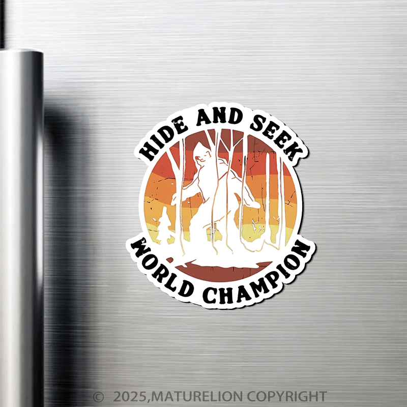 Maturelion Hide and Seek Champ Graphic Fridge Magnet