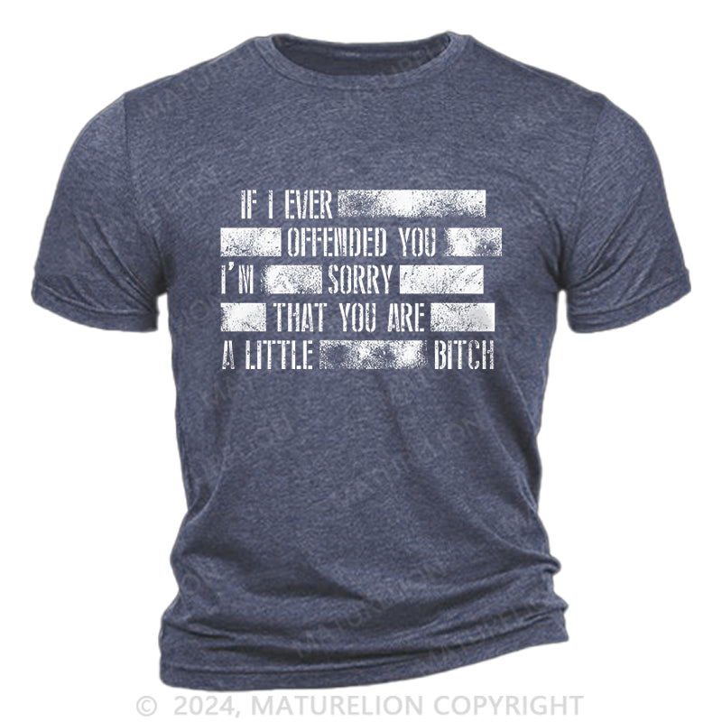 Maturelion Offended? Too Bad Cotton T-Shirt