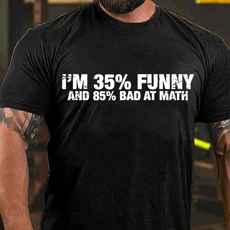 I'm 35% Funny And 85% Bad At Math Cotton T-shirt