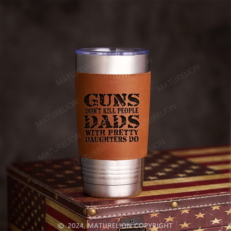 Maturelion Guns Don't Kill People Funny Dads 20oz Tumbler Travel Cup