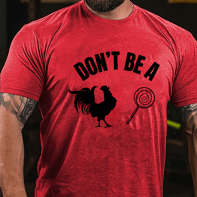 Don't Be A Chicken Lollipop Cotton T-shirt