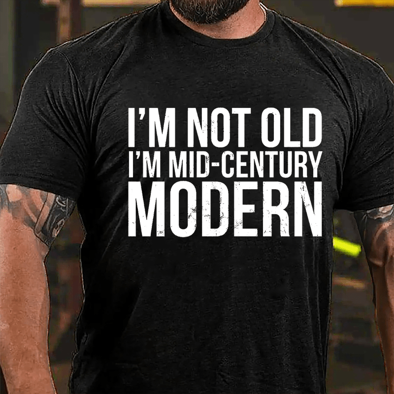 I'm Not Old I'm Mid-Century Modern Cotton T-shirt