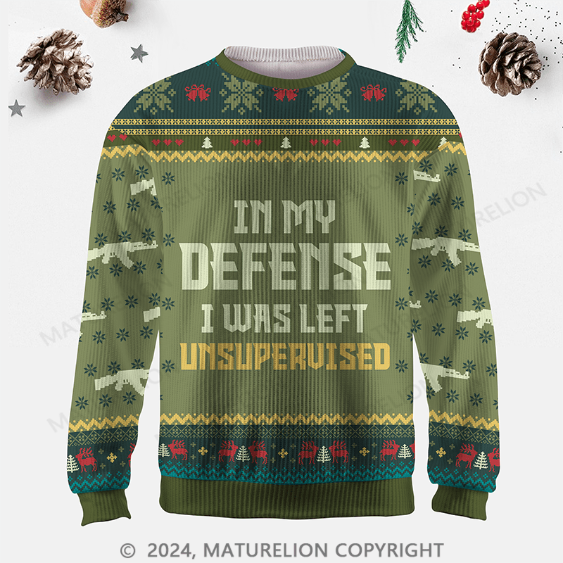 Maturelion In My Defense I Was Left Unsupervised Ugly Sweater