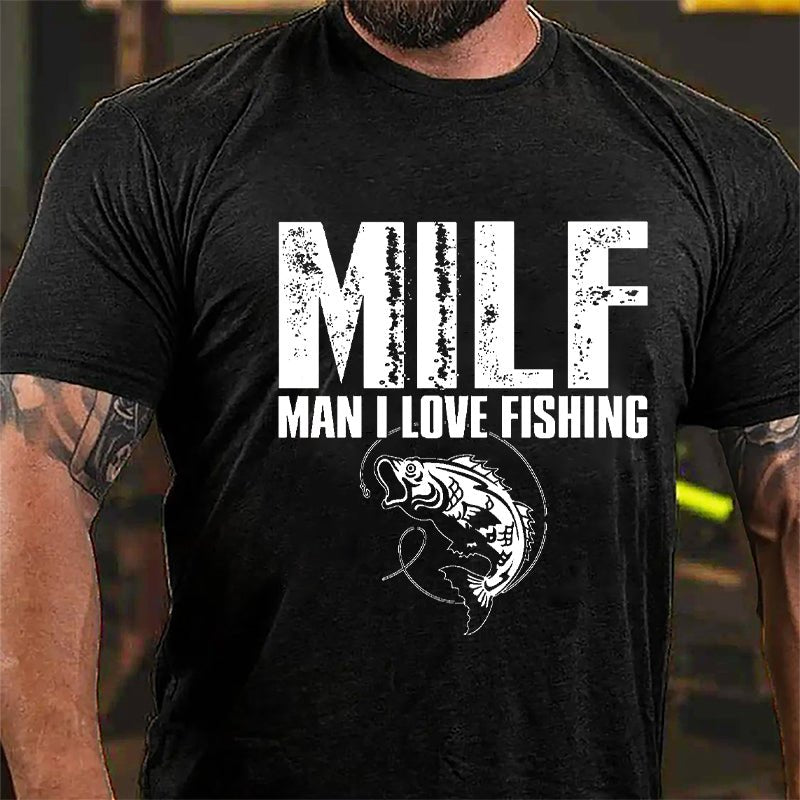 Milf Man I Love Fishing Cotton T-shirt