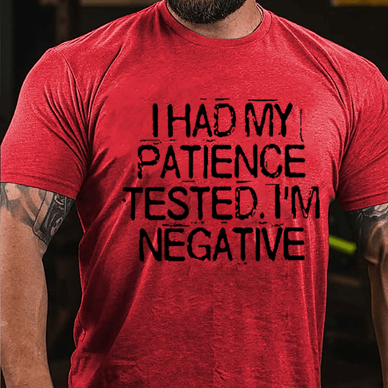 I Had My Patience Tested I'm Negative Men's Funny Cotton T-shirt