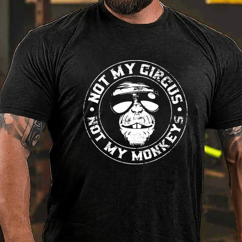 Funny Not My Circus Not My Monkeys Cotton T-shirt