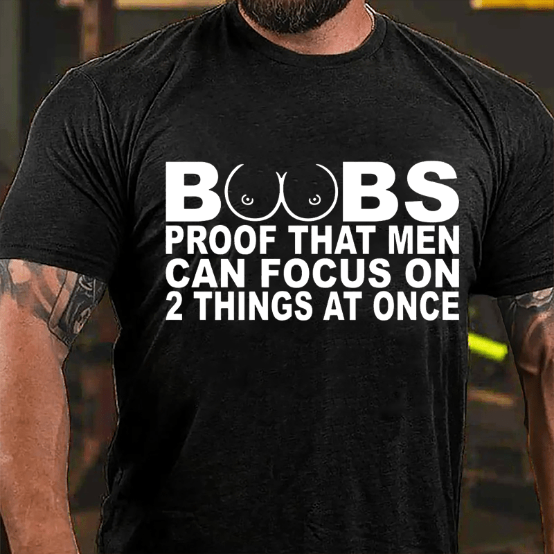 Boobs: Proof That Men Can Focus On 2 Things At Once Men's Cotton T-shirt