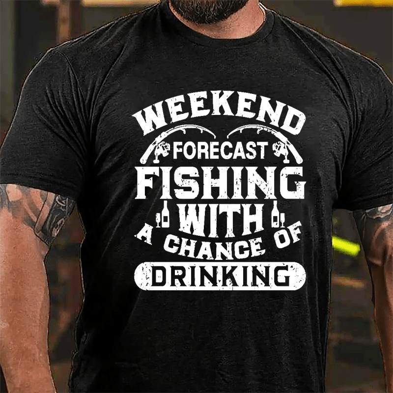 Weekend Forecast Fishing With A Chance Of Drinking Cotton T-shirt