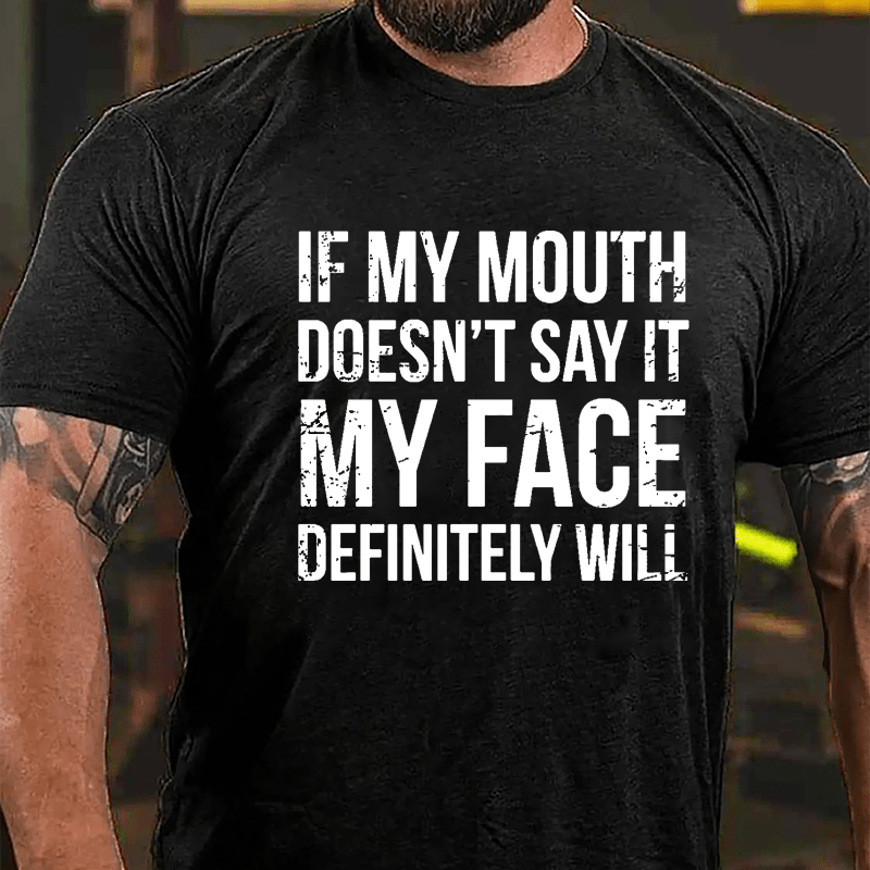 If My Mouth Doesn't Say It My Face Definitely Will Men's Cotton T-shirt