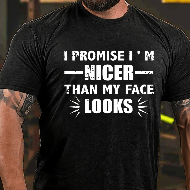 I Promise I'm Nicer Than My Face Looks Cotton T-shirt