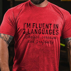 I'm Fluent In 3 Languages English Sarcasm And Profanity Cotton T-Shirt