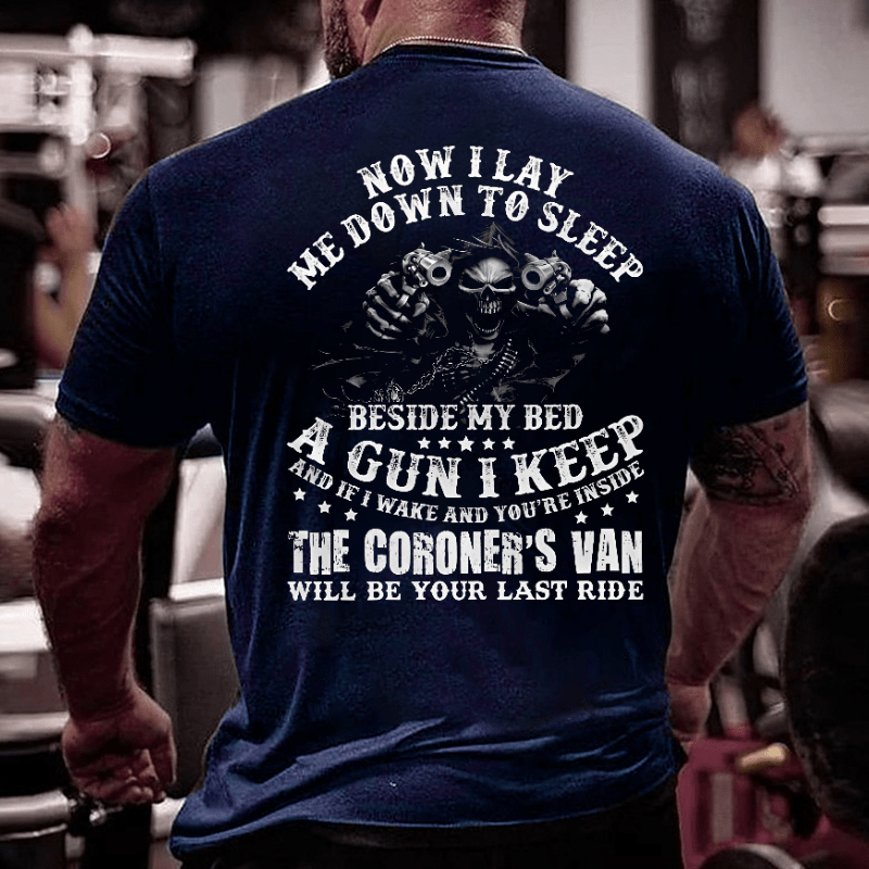 If I Wake And You're Inside Keep The Coroner's Van Will Be Your Last Ride Sarcastic Cotton T-shirt