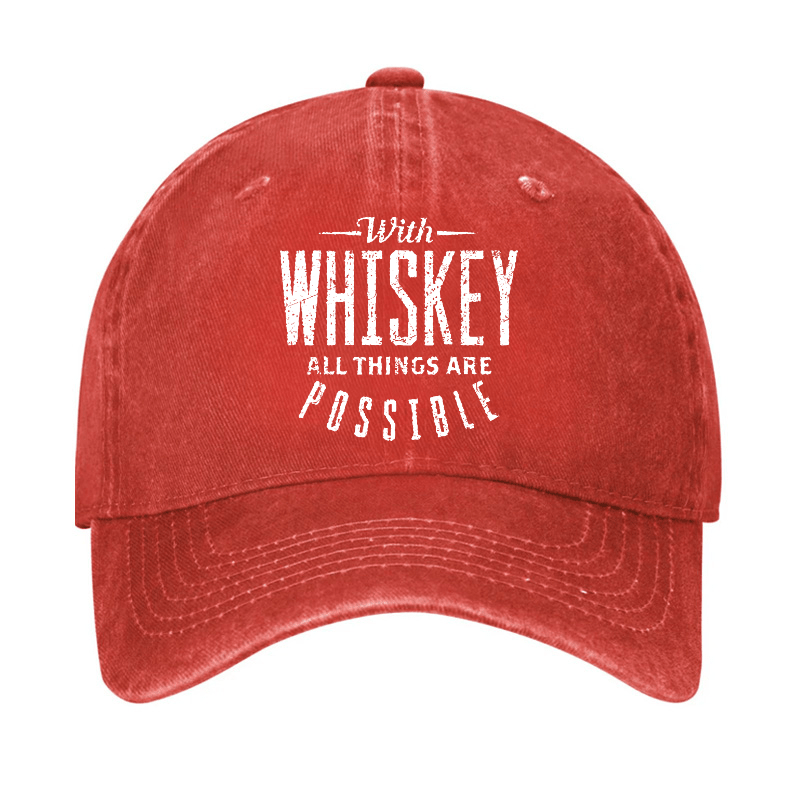 With Whiskey All Things Are Possible Cap