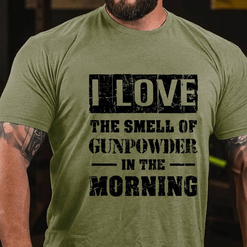 I Love The Smell Of Gunpowder In The Morning Cotton T-shirt