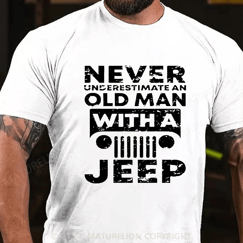 Maturelion Men's T-shirt Never Understimate An Old Man With A Jeep T-shirt