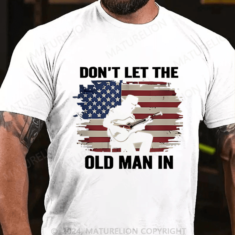 Maturelion Men's T-Shirt Don't Let The Old Man In Cotton T-Shirt