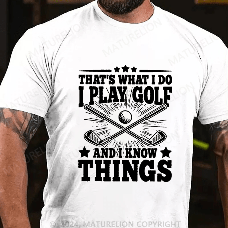 Maturelion Men's T-Shirt That's What I Do I Golf And I Know Things Cotton T-Shirt