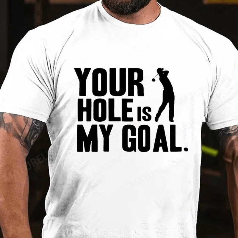 Maturelion Men's T-shirt Hole Is My Goal T-shirt