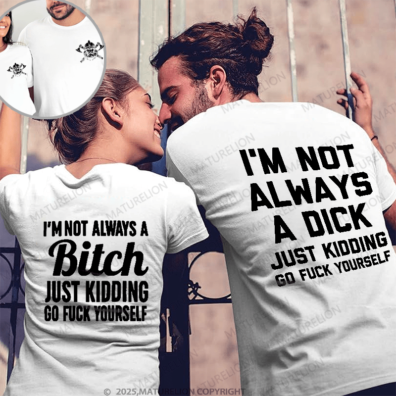 Maturelion I'm Not Always A Dick & I'm Not Always A Bitch Couple T-Shirt