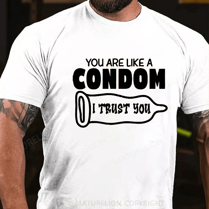 Maturelion you are like a condom i trust you Cotton T-shirt