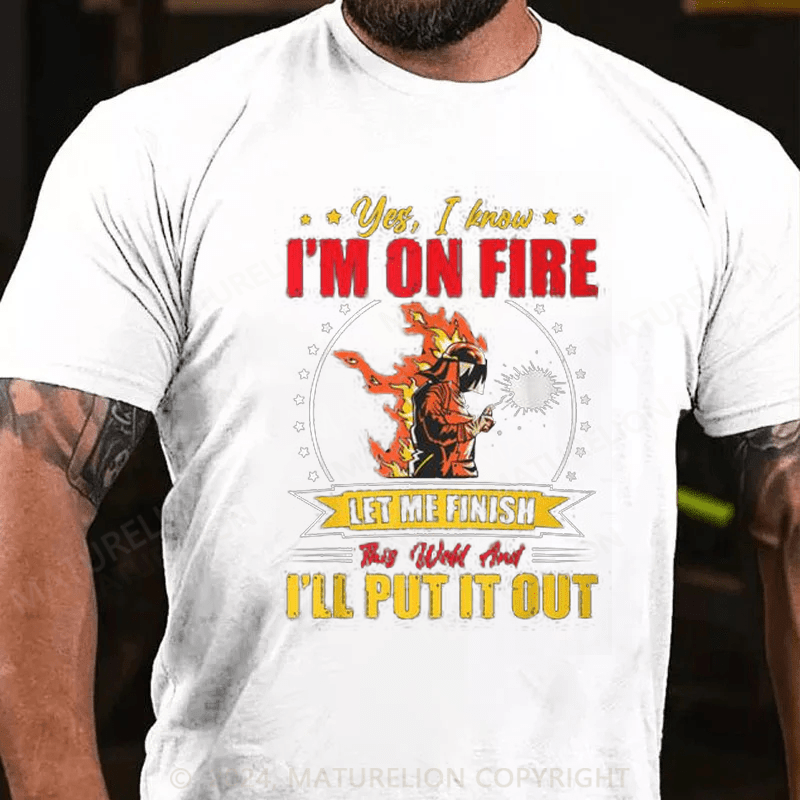 Maturelion Men's T-Shirt Welder Yes, I Know I'm On Fire Cotton T-shirt