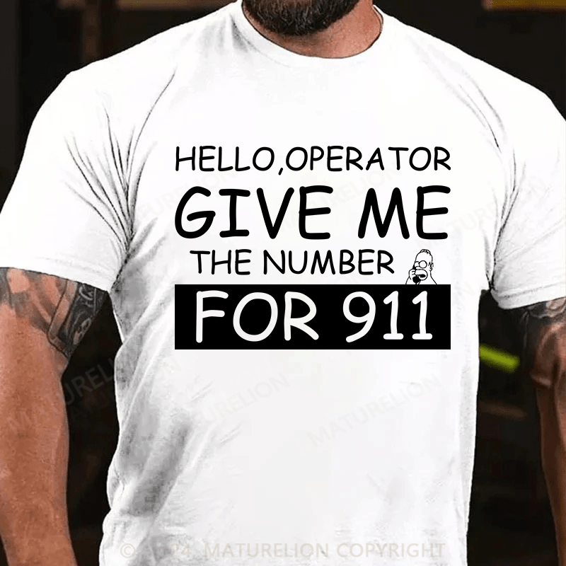 Maturelion T-Shirt With Hello,Operator? Give Me The Number For 911