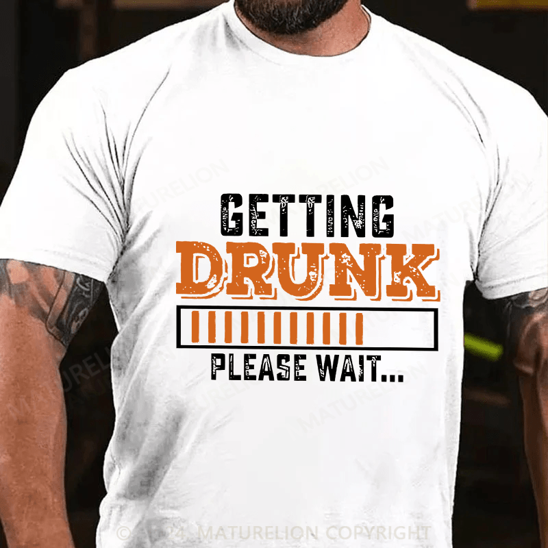 Maturelion Men's T-Shirt Getting Drunk Please Wait Cotton T-Shirt