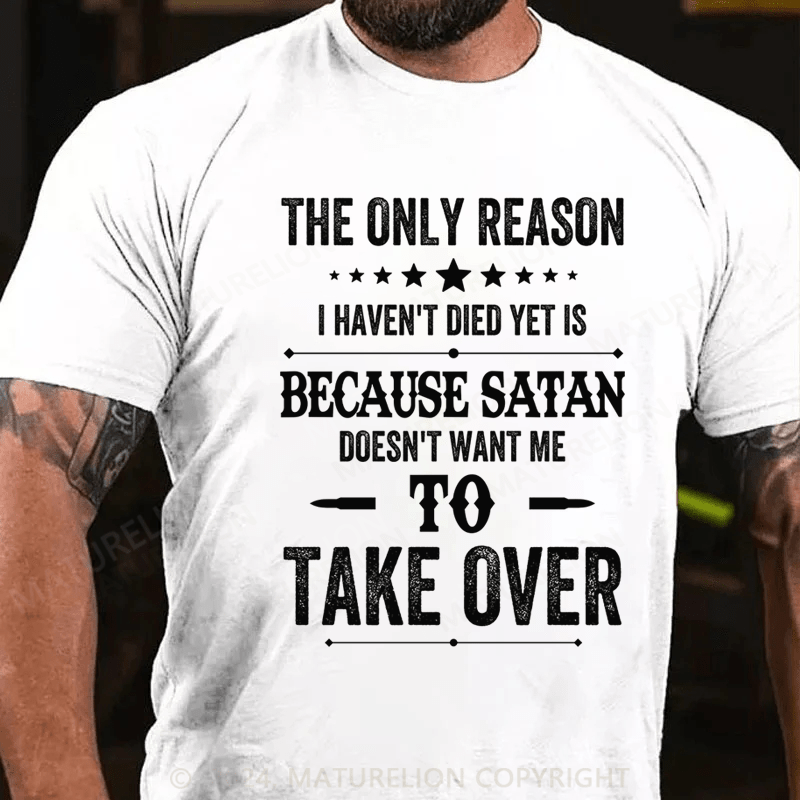 Maturelion Men's T-Shirt The Only Reason I Haven't Died Yet Cotton T-shirt