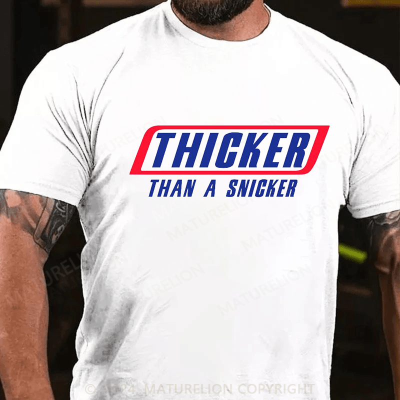 Maturelion thicker than a snicker Cotton T-shirt