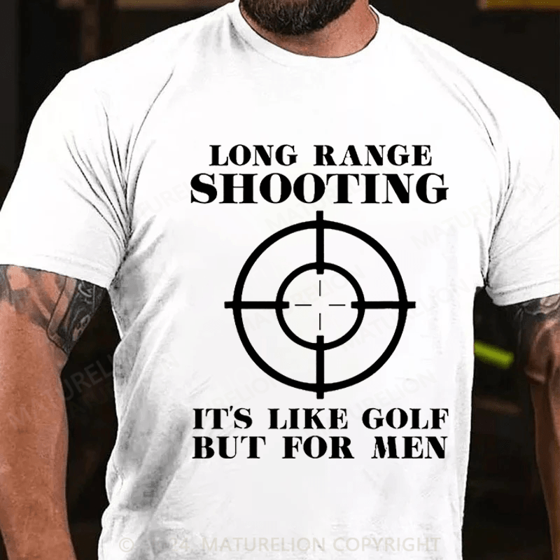 Maturelion Long Range Shooting It's Like Golf But For Men Cotton T-shirt