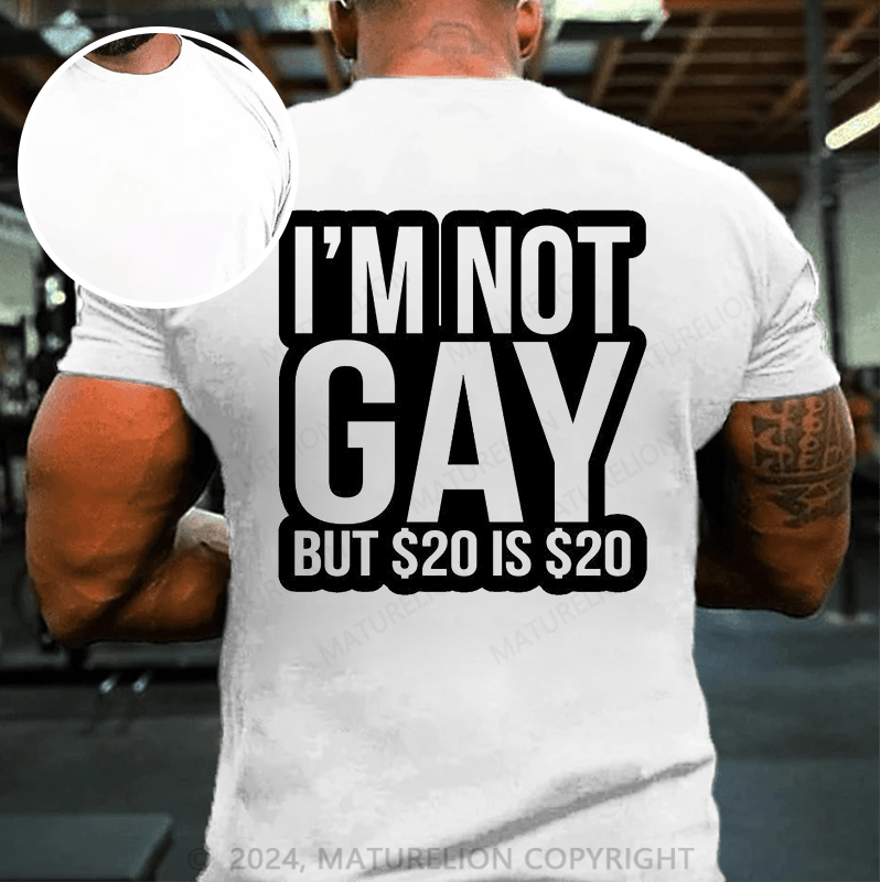 Maturelion I’m Not Gay But 20 Dollars Is 20 Dollars T-Shirt