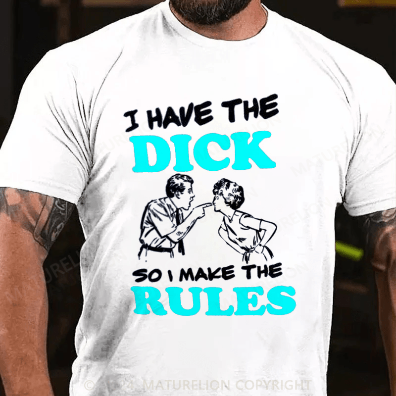 Maturelion i have the dick so i make the rules Cotton T-shirt