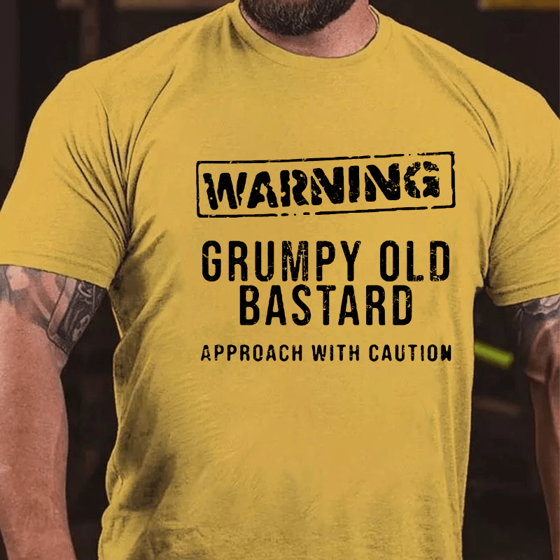 Warning Grumpy Old Bastard Approach With Caution Cotton T-shirt