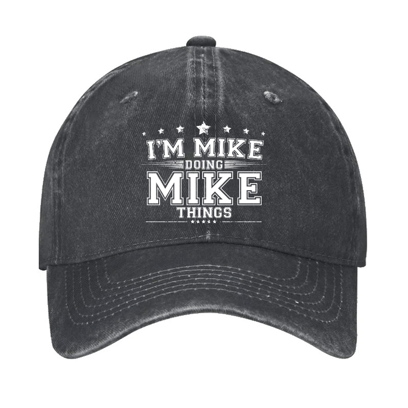 I'm MIke Doing Mike Things Funny Cap