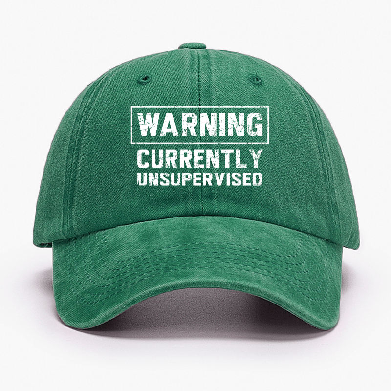 Warning Currently Unsupervised Cap