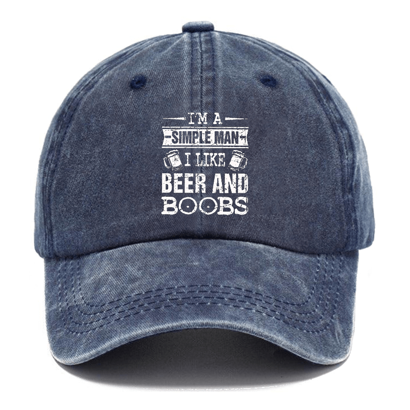 I'm a Simple Man I like Beer and Boobs Cap