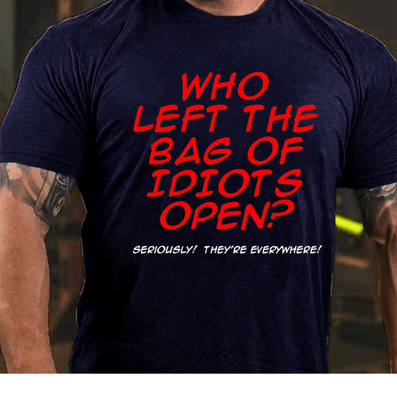 Who Left The Bag of Idiots Open Cotton T-shirt