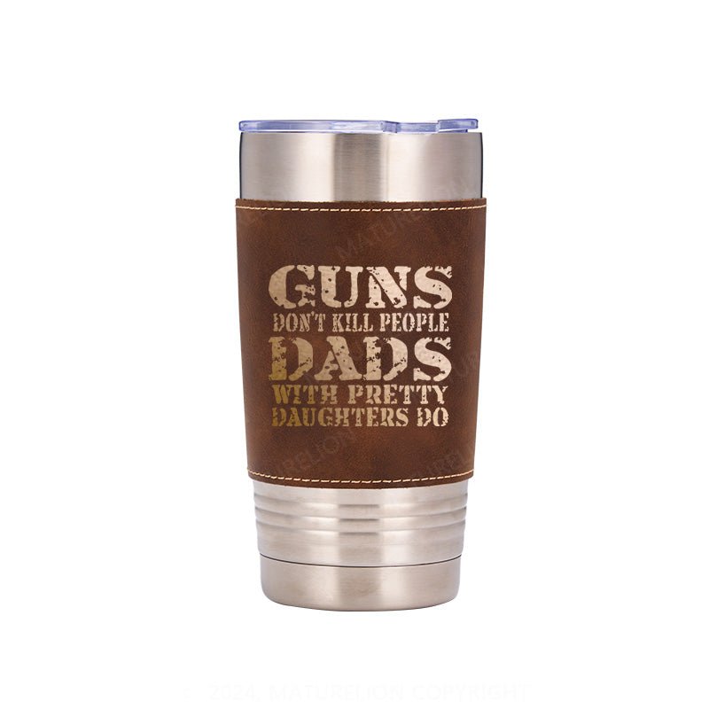 Maturelion Guns Don't Kill People Funny Dads 20oz Tumbler Travel Cup