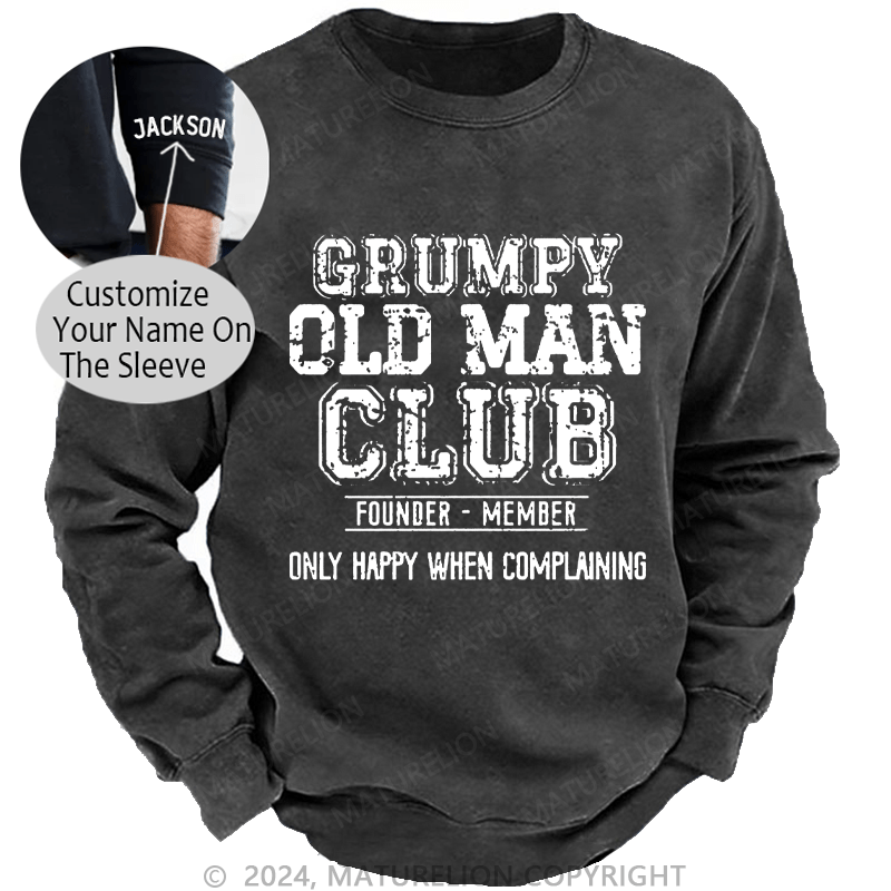 Maturelion Men's Sweatshirt Grumpy Old Man Club Founder Member Only Happy When Complaining Custom Sweatshirt