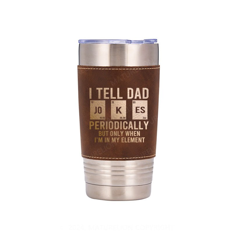 Matuerlion Dad Jokes Leatherette Tumbler