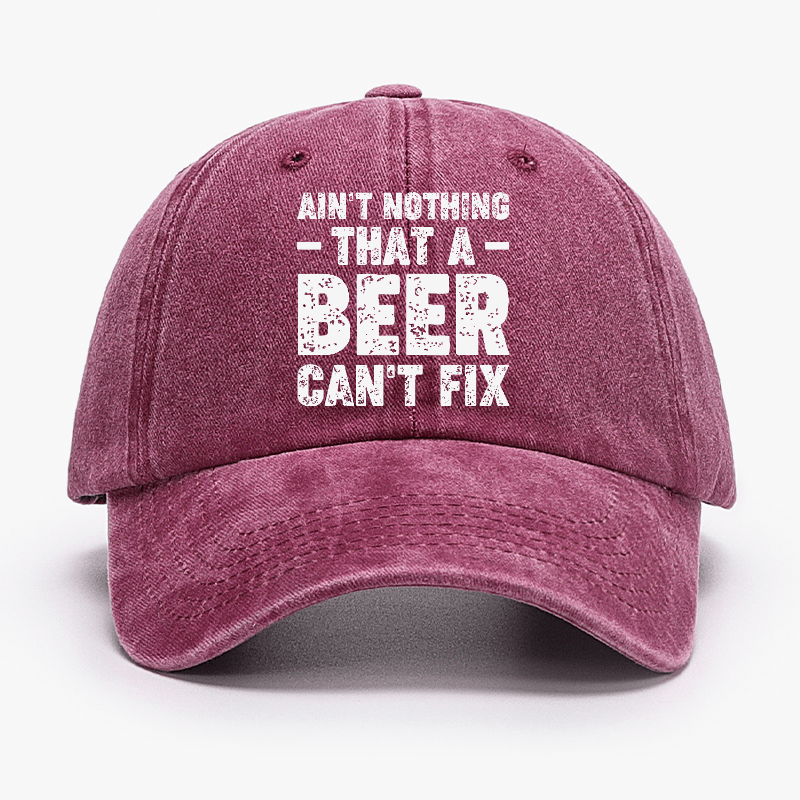 Ain't Nothing That A Beer Can't Fix Funny Liquor Cap