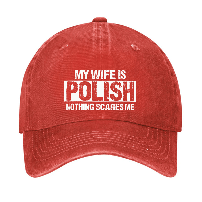 My Wife Is Polish Nothing Scares Me Cap