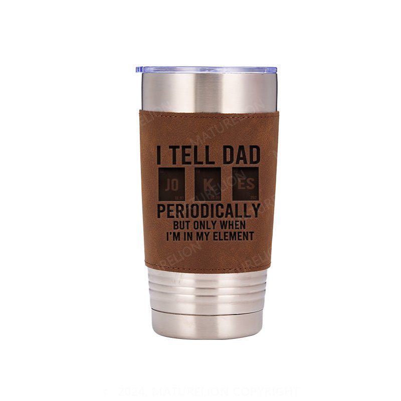 Matuerlion Dad Jokes Leatherette Tumbler