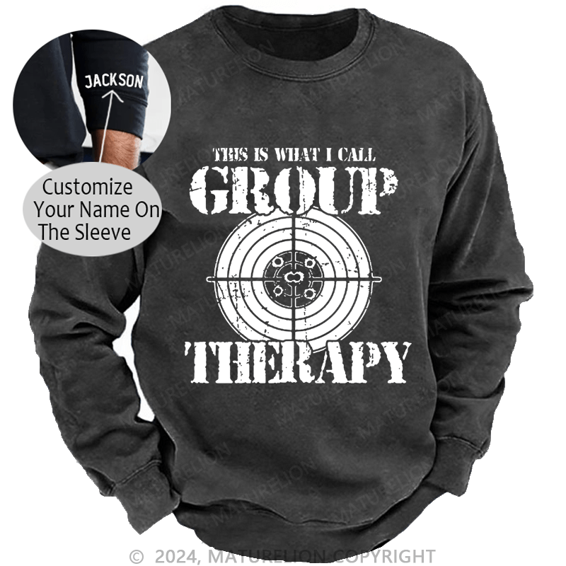 Maturelion Men's Sweatshirt This Is What I I Call Group Therapy Custom Sweatshirt