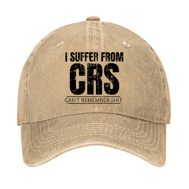 I Suffer From CRS Can Not Remember Shit Cap