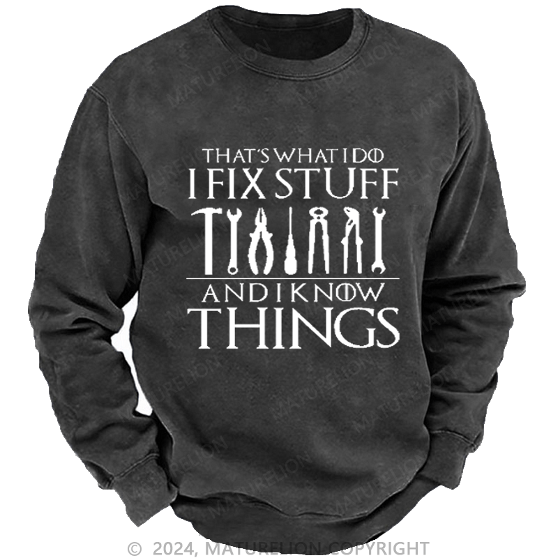 Maturelion Men's Sweatshirt That's What I Do I Fix Stuff And Know Things Funny Sweatshirt