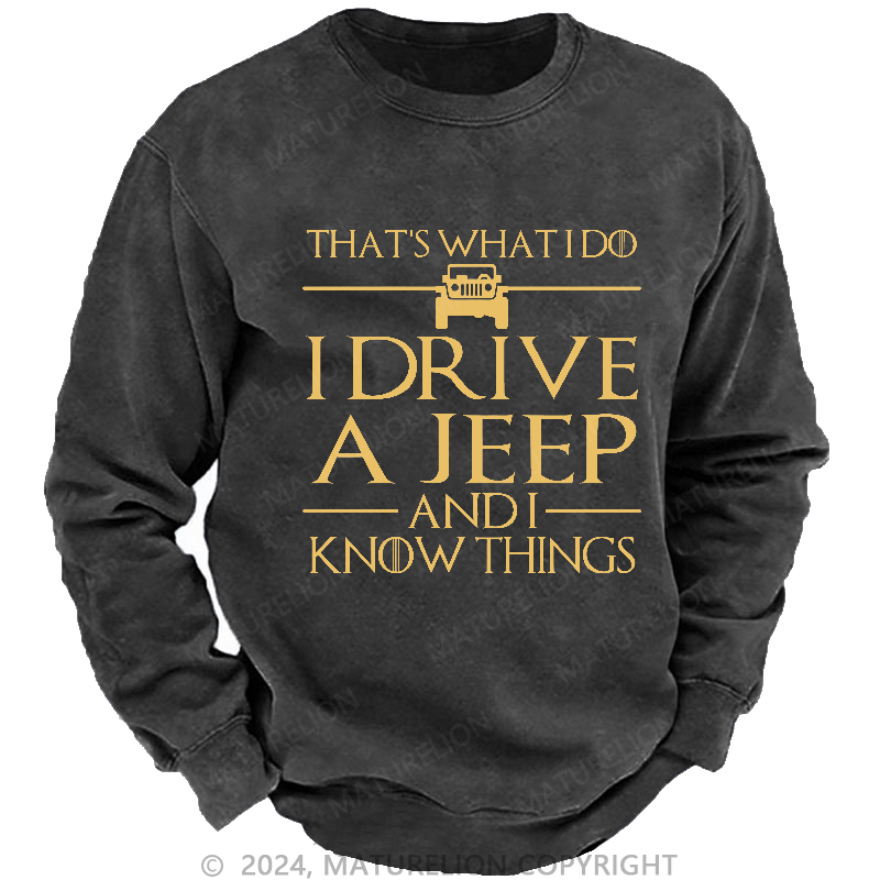 Maturelion Men's Sweatshirt That's What I Do I Drive A Jeep And I Know Things Sweatshirt