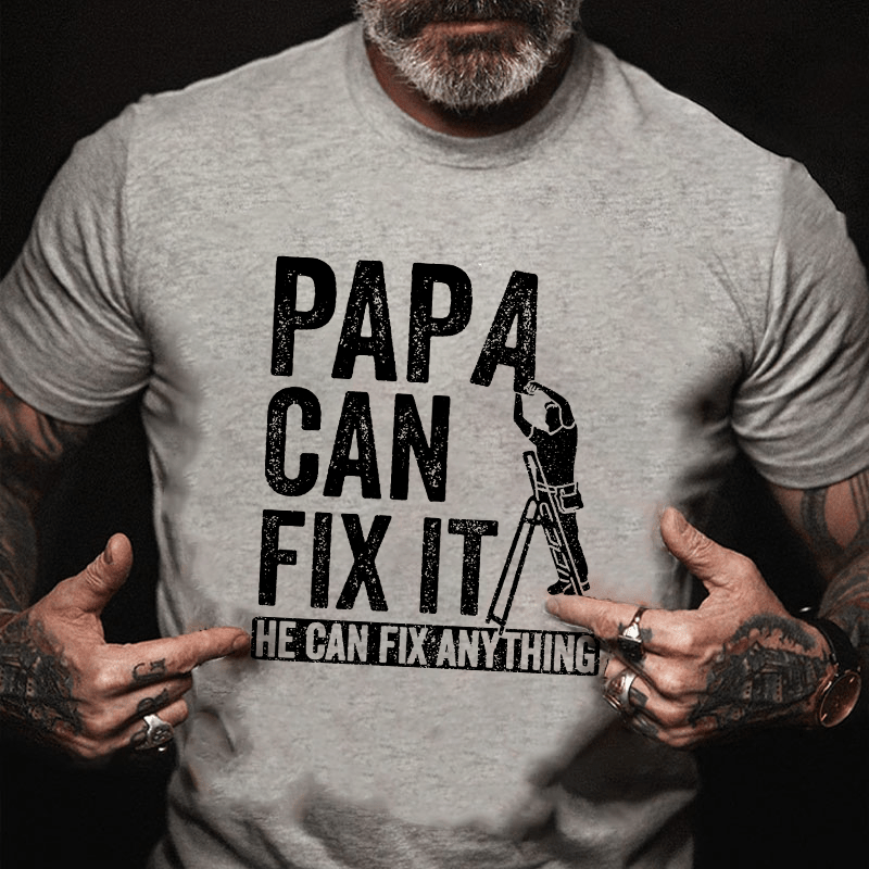 Papa Can Fix It He Can Fix Anything Cotton T-shirt